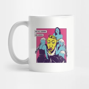 Not All Legends are Heroes Mug